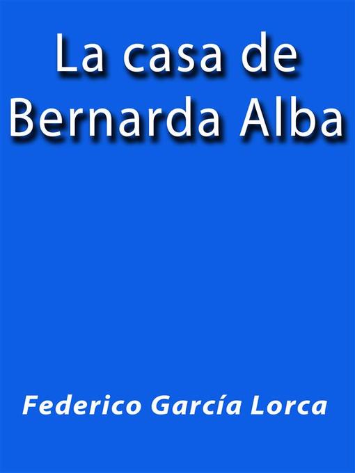 Title details for La casa de Bernarda Alba by Federico García Lorca - Wait list